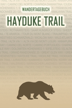 Hayduke Trail: Wandertagebuch: Hayduke Trail. Ein Logbuch mit vorgefertigten Seiten und viel Platz für deine Reiseerinnerungen. Eignet sich als ... oder als Abschiedsgeschenk (German Edition)