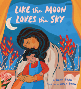 Hardcover Like the Moon Loves the Sky: (Mommy Book for Kids, Islamic Children's Book, Read-Aloud Picture Book) Book