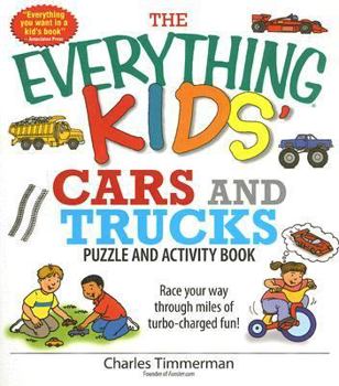 The Everything Kids' Cars and Trucks Puzzle and Activity Book: Race Your Way Through Miles of Turbo-charged Fun! (Everything Kids Series) - Book  of the Everything Kids