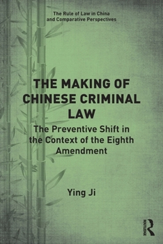 Paperback The Making of Chinese Criminal Law: The Preventive Shift in the Context of the Eighth Amendment Book