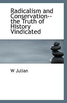 Paperback Radicalism and Conservation--the Truth of History Vindicated Book