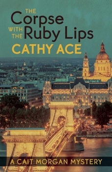 The Corpse with the Ruby Lips - Book #8 of the Cait Morgan