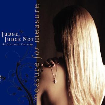 Judge, Judge Not: An Illustrated Companion to Measure for Measure