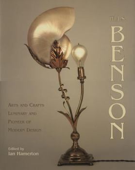 Hardcover W.A.S. Benson: Arts and Crafts Luminary and Pioneer of Modern Design Book