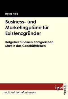 Paperback Business- und Marketingpläne für Existenzgründer: Ratgeber für einen erfolgreichen Start in das Geschäftsleben [German] Book