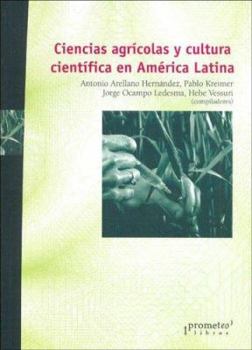 Paperback Ciencias Agricolas y Cultura Cientifica En America Latina (Spanish Edition) [Spanish] Book