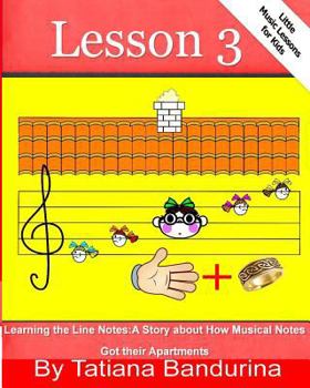 Paperback Little Music Lessons for Kids: Lesson 3 - Learning the Line Notes: A Story about How Musical Notes Got their Apartments Book