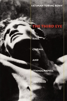 The Third Eye: Race, Cinema, and Ethnographic Spectacle