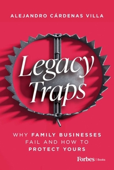 Hardcover Legacy Traps: Why Family Businesses Fail and How to Protect Yours Book
