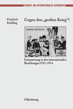 Hardcover Gegen Den Großen Krieg?: Entspannung in Den Internationalen Beziehungen 1911-1914 [German] Book