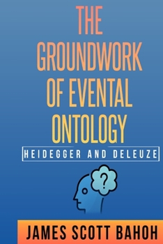 Paperback Heidegger and Deleuze: The Groundwork of Evental Ontology Book