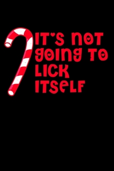 Paperback Its Not Going To Lick Itself: Hilarious Christmas Notebook and Journal to Spread Holiday Cheer. Great for Writing and Journaling. Book