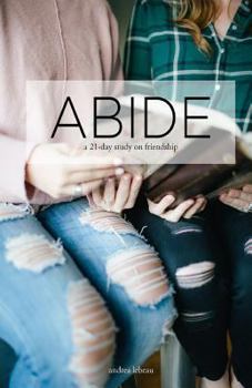 Paperback Abide: A 21-Day Study on Friendship Book