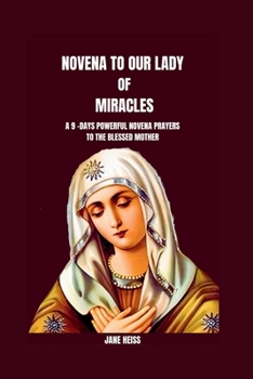 Paperback Novena to Our Lady of Miracles: Unveiling the power of Marian Prayer(The pathways to Divine Blessings and Heavenly Intercession) Book