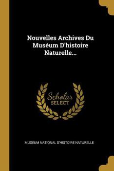 Paperback Nouvelles Archives Du Muséum D'histoire Naturelle... [French] Book