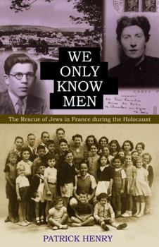 Paperback We Only Know Men: The Rescue of Jews in France During the Holocaust Book