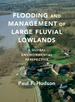 Hardcover Flooding and Management of Large Fluvial Lowlands: A Global Environmental Perspective Book