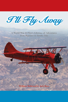 Paperback I'll Fly Away: A World War II Pilot's Lifetime of Adventures from Biplanes to Jumbo Jets Book
