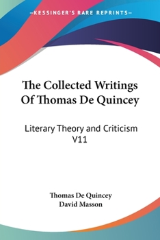 Paperback The Collected Writings Of Thomas De Quincey: Literary Theory and Criticism V11 Book