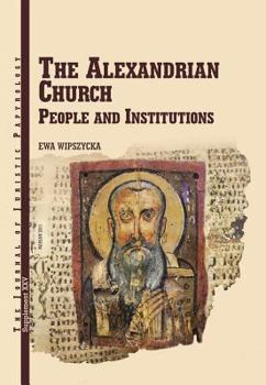 Hardcover The Alexandrinian Church: People and Institutions Book