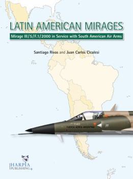 Paperback Latin American Mirages: Mirage III / 5 / F.1 / 2000 in Service with South American Air Arms Book