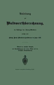 Paperback Anleitung Zur Waldwerthberechnung, Im Auftrage Des Finanz-Ministers [German] Book