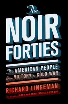 Hardcover The Noir Forties: The American People from Victory to Cold War Book