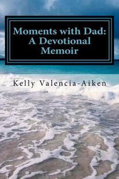 Paperback Moments with Dad: A Devotional Memoir Book