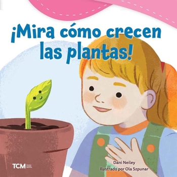 ¡Mira cómo crecen las plantas! (Exploration Storytime) (Spanish Edition)