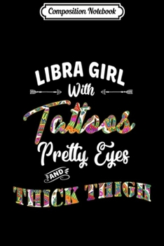 Paperback Composition Notebook: Womens Libra Girl With Tattoos Pretty Eyes Thick Thighs Journal/Notebook Blank Lined Ruled 6x9 100 Pages Book