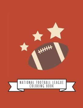National Football League Coloring Book: NFL Football Gifts for Kids, Boys or Adult Relaxation - Stress Relief Football lover Birthday Coloring Book Made in USA