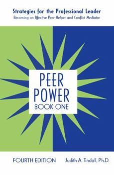Hardcover Peer Power, Book One: Strategies for the Professional Leader: Becoming an Effective Peer Helper and Conflict Mediator Book