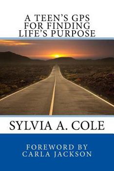 Paperback A Teens's GPS for Finding Life's Purpose Book