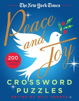 The New York Times Peace and Joy Crossword Puzzles: 200 Easy to Hard Puzzles
