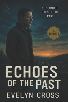 Paperback Echoes of the Past: The Truth Lies in the Shadows (Crime Thriller) Book