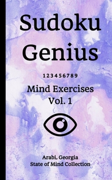 Paperback Sudoku Genius Mind Exercises Volume 1: Arabi, Georgia State of Mind Collection Book
