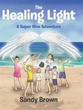 Hardcover The Healing Light: A Super Nine Adventure Book