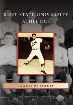 Kent State University Athletics (Images of Sports) - Book  of the Images of Sports