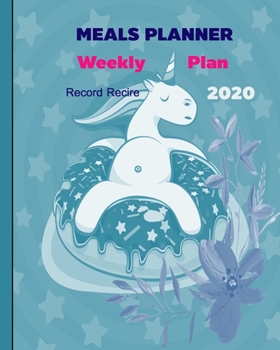 Paperback Meal Planner: SIMPLE WEEKLY PLAN MEALS & WITH RECORD 2 RECIPES PER WEEK for Mom Beginners cooking with cover unicorn Book