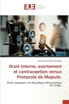 Paperback Droit interne, avortement et contraception versus Protocole de Maputo. [French] Book