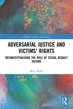 Paperback Adversarial Justice and Victims' Rights: Reconceptualising the Role of Sexual Assault Victims Book