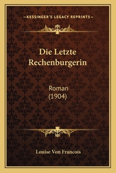 Paperback Die Letzte Rechenburgerin: Roman (1904) [German] Book