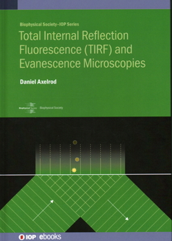 Hardcover Total Internal Reflection Fluorescence (TIRF) and Evanescence Microscopies: Total internal reflection excitation and near field emission Book