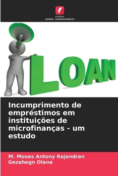 Paperback Incumprimento de empréstimos em instituições de microfinanças - um estudo [Portuguese] Book