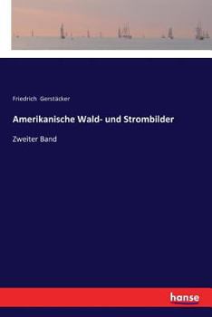 Paperback Amerikanische Wald- und Strombilder: Zweiter Band [German] Book