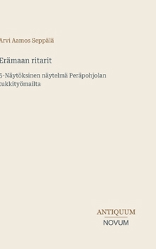 Erämaan ritarit: 5-Näytöksinen näytelmä Peräpohjolan tukkityömailta (Finnish Edition)