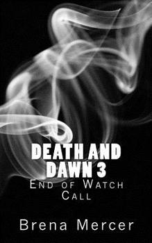Paperback Death and Dawn 3: End of Watch Call Book