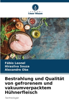Paperback Bestrahlung und Qualität von gefrorenem und vakuumverpacktem Hühnerfleisch [German] Book