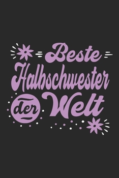 Beste Halbschwester Der Welt: Schönes Cooles Beste Halbschwester Der Welt Notizbuch | Planer | Tagebuch - DIN A5 - 120 Blanko Seiten - Lustiges Tolles ... Alle Coolen Halbschwestern (German Edition)