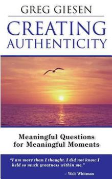 Paperback Creating Authenticity: Meaningful Questions for Meaningful Moments Book